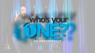Who's Your One: Go Prayerfully | Pastor Joe Albertini | March 05, 2023