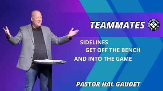 Get Your Game On | Sidelines: Teammates | Pastor Hal Gaudet | July 30, 2023