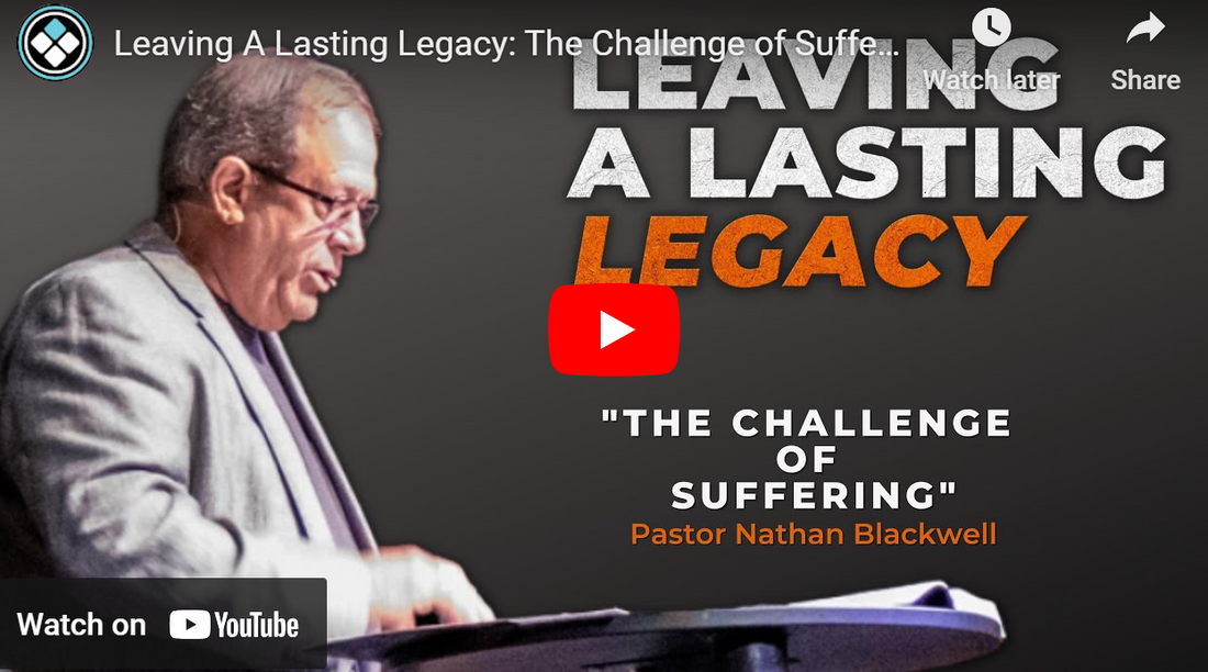 Leaving A Lasting Legacy: The Challenge of Suffering | Pastor Nathan Blackwell | May 28, 2023