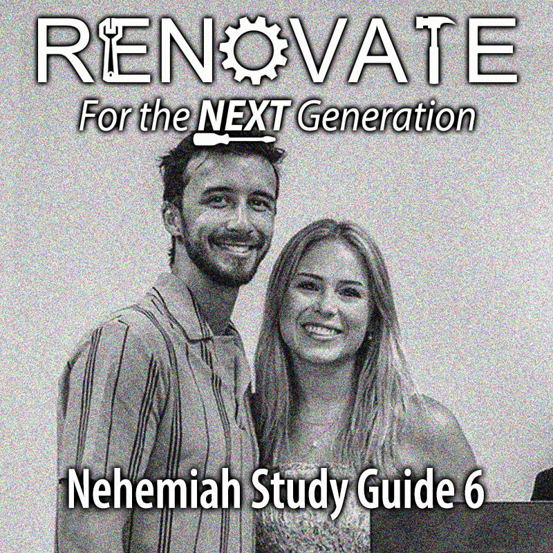 RENOVATE - NEHEMIAH STUDY GUIDE 6